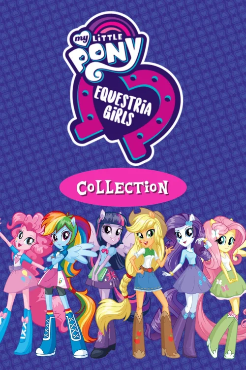 My Little Pony: Equestria Girls - Collection
