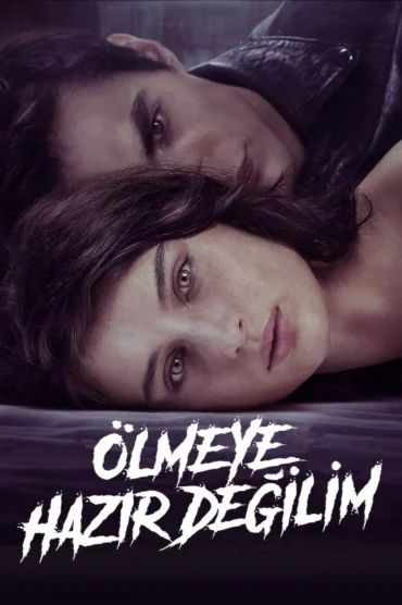 Ölmeye Hazır Değilim